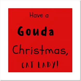 Have A Gouda Christmas, Cat Lady Posters and Art